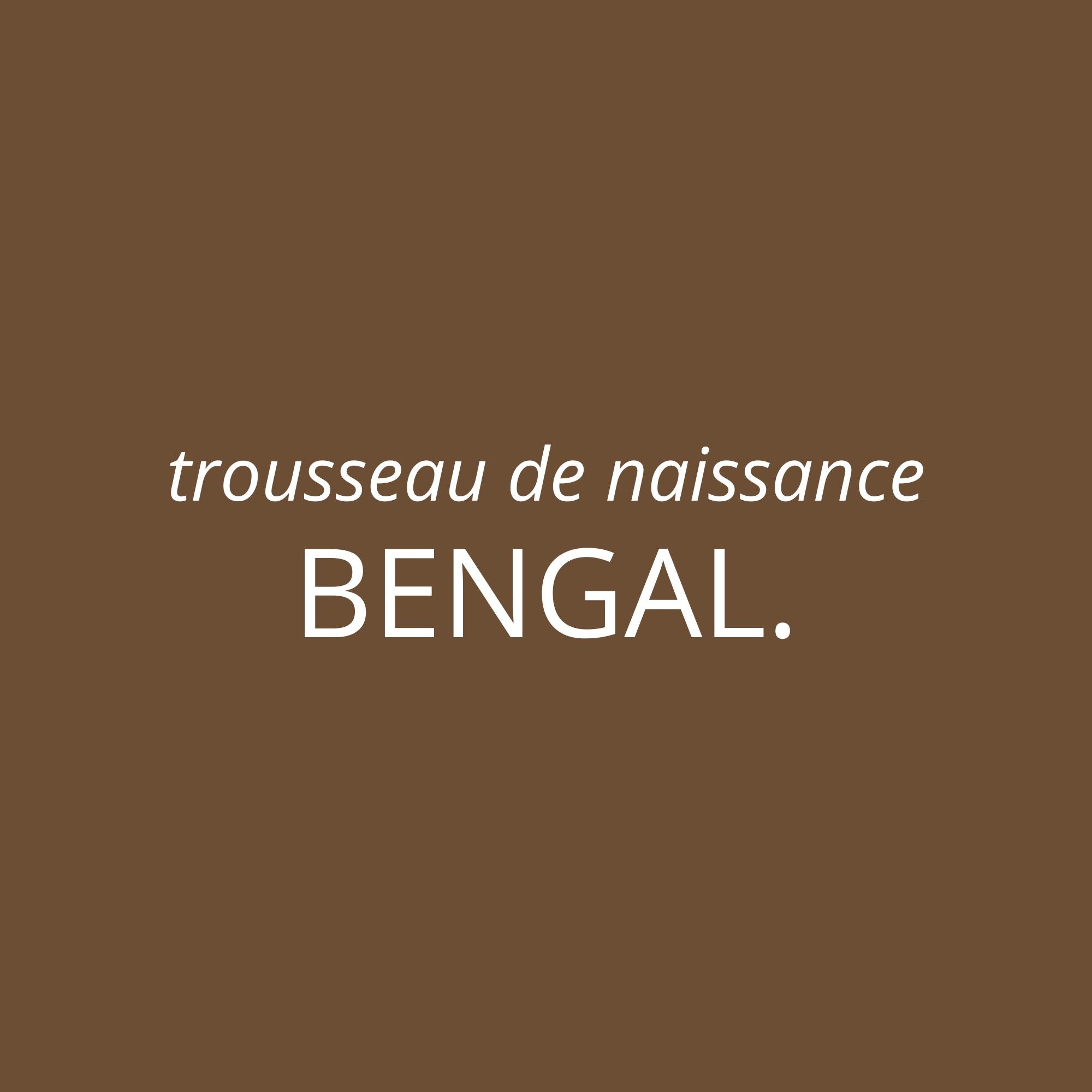 Trousseau de naissance Bengal